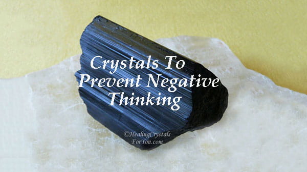 Crystals To Prevent Negative Thinking