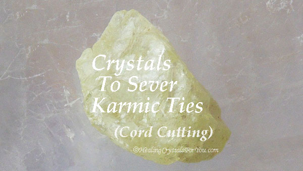 Crystals To Sever Karmic Ties