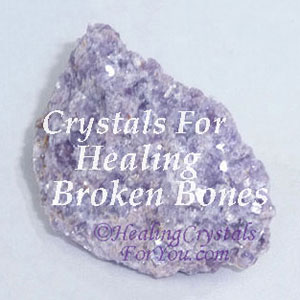 Lepidolite aids broken bones