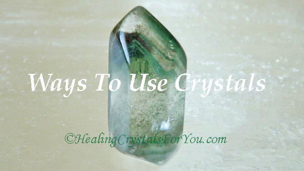 Ways To Use Crystals Ways To Use Crystals