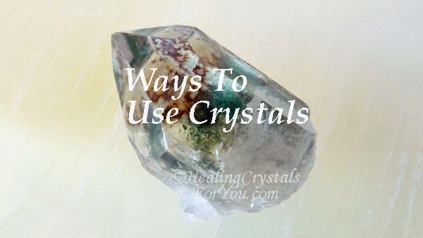 Ways To Use Crystals Ways To Use Crystals